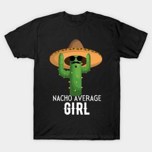 Nacho Average girl Humor Gift idea for girls. T-Shirt